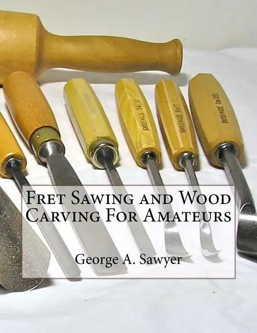 Fret Sawing and Wood Carving For Amateurs - Paperback